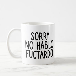 Sorry No Hablo Fuctardo, No Hablo Fuctardo Funny Kaffeetasse