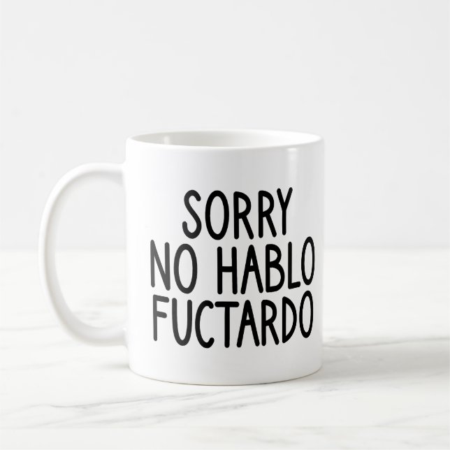 Sorry No Hablo Fuctardo, No Hablo Fuctardo Funny Kaffeetasse (Links)