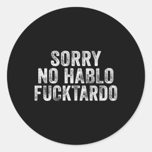 Sorry No Hablo Fuctardo Spanischer Spaß Runder Aufkleber