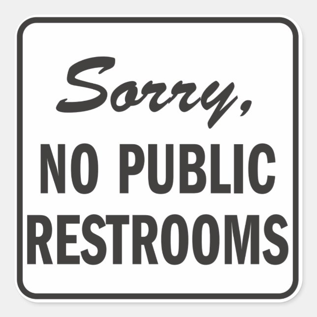 Sorry No Public Restrooms (Kein öffentliches Restr Quadratischer Aufkleber (Vorderseite)