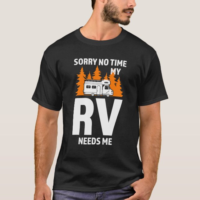 Sorry No time Mein RV braucht Camping T-Shirt (Vorderseite)