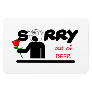 Sorry Out of Beer Magnet
