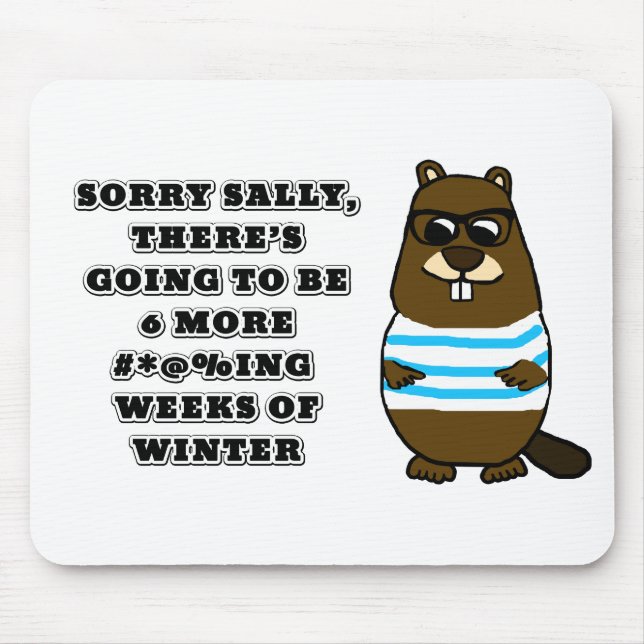 Sorry Sally, 6 more #*@%ing wochen winter Mousepad (Vorne)