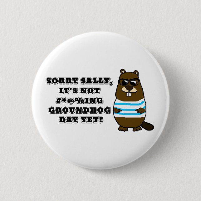 Sorry Sally, es ist noch nicht #*@%ing Groundhog D Button (Vorderseite)