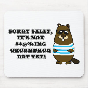 Sorry Sally, es ist noch nicht #*@%ing Groundhog D Mousepad