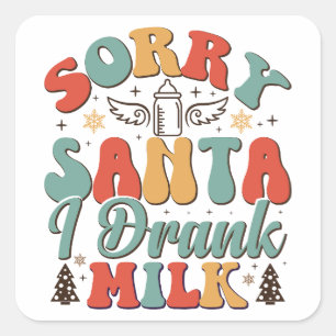 Sorry Santa I habe Milch getrunken - Weihnachtsbau Quadratischer Aufkleber