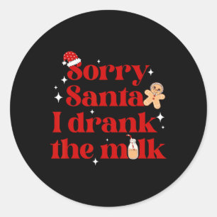 Sorry Santa I trank die Milch Weihnachten Weihnach Runder Aufkleber