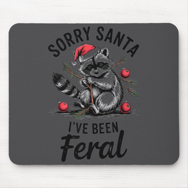 Sorry Santa I’ve Been Feral Funny Raccoon Christma Mousepad (Vorne)