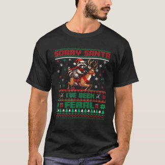 Sorry Santa I war Feral Niedlich Raccoon Ugly Chri T-Shirt