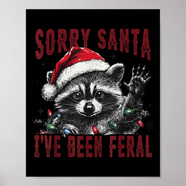 Sorry Santa I've Been Feral Christmas Holiday Racc Poster (Vorne)