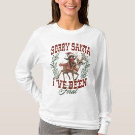 Sorry Santa, I've Been Feral-Holiday Shirt