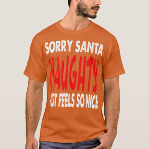 Sorry Santa Naughty einfach fühlen sich so schön T-Shirt