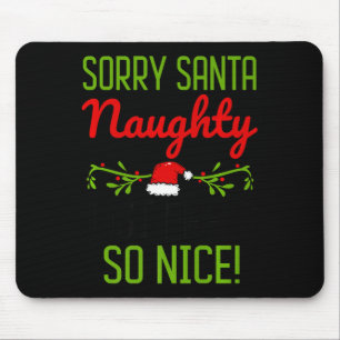 Sorry Santa Naughty einfach fühlen so nett Funny C Mousepad