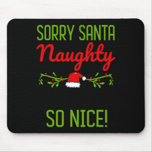 Sorry Santa Naughty einfach fühlen so nett Funny C Mousepad