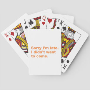 sorry, spät, Zitat, lustig, Angst, faul, Introver Spielkarten