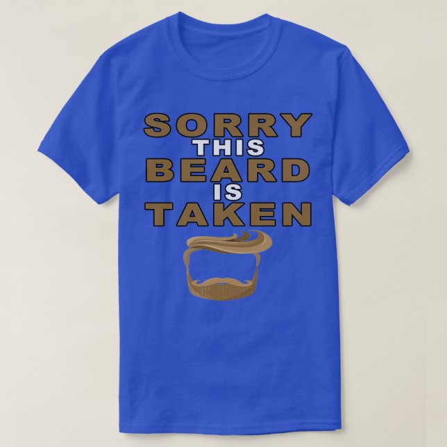 Sorry This Beard is Taked4 1 T-Shirt (Design vorne)
