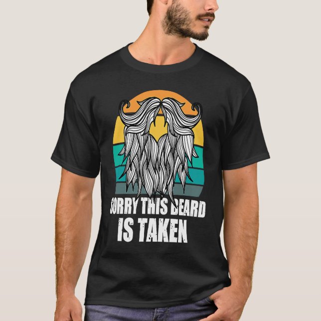 Sorry This Beard Is Taken Bearded Men  Quote Desig T-Shirt (Vorderseite)
