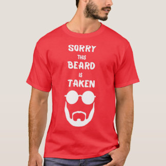 Sorry This Beard is Taken Shirt9 T-Shirt