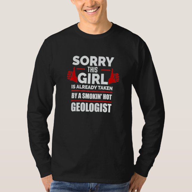 Sorry This Girl Is Taken By A Hot Geologist Relati T-Shirt (Vorderseite)