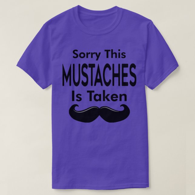 Sorry this Mustaches is Taked 1 T-Shirt (Design vorne)