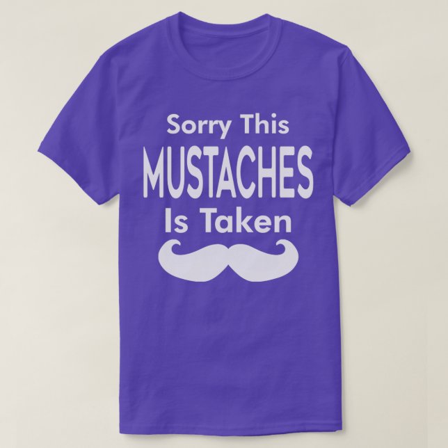 Sorry This Mustaches ist Taken T-Shirt (Design vorne)