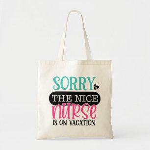 Sorry To Nice Nurse Is On Vacation Tragetasche