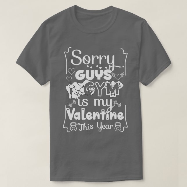 Sorry Typ GYM ist mein Valentine Dieses Jahr Niedl T-Shirt (Design vorne)