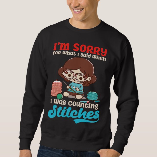 Sorry Was Counting Stitches Crocheting Sweatshirt (Vorderseite)