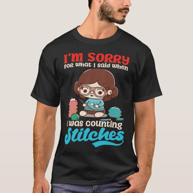 Sorry Was Counting Stitches Crocheting T-Shirt (Vorderseite)