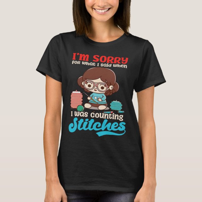 Sorry Was Counting Stitches Crocheting T-Shirt (Vorderseite)