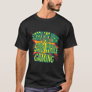 Sorry, was ich sagte während Gaming-Spaß sarkastis T-Shirt