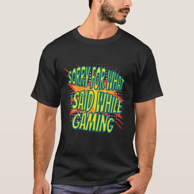 Sorry, was ich sagte während Gaming-Spaß sarkastis T-Shirt (Vorderseite)