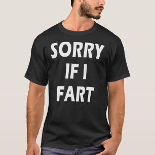 Sorry, wenn ich Furz auf der Rückseite 1 T-Shirt