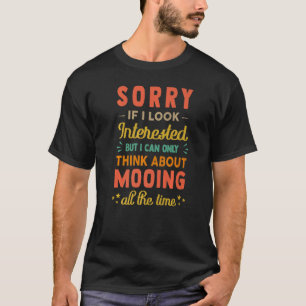 Sorry, wenn ich interessiere denken Sie an Moing S T-Shirt