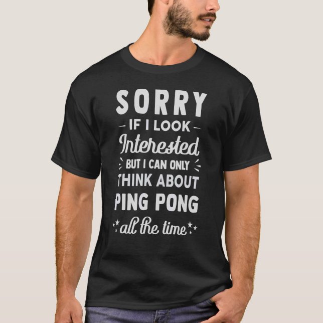 Sorry, wenn ich interessiere denken Sie an Ping Po T-Shirt (Vorderseite)