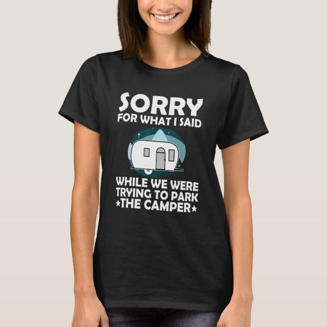 Sorry What I Said While Parking The Camper   Campi T-Shirt (Vorderseite)