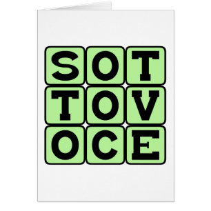 Sotto Voce, Italienischer Ausdruck mit leiser Stim