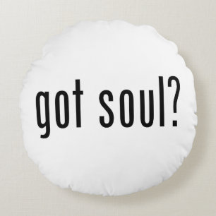 Soul got? rundes kissen