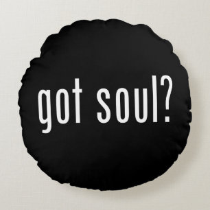 Soul got? rundes kissen
