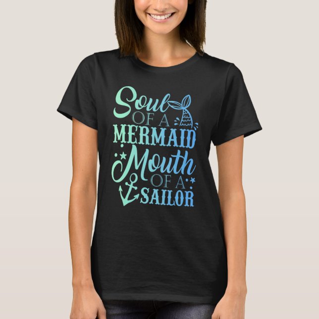 Soul Of A Mermaid Mouth Of A Sailor T-Shirt (Vorderseite)
