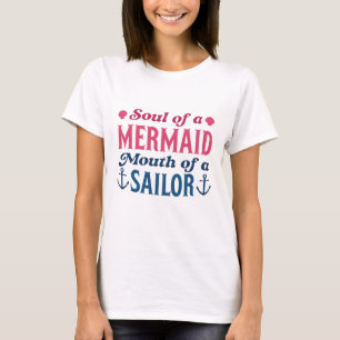 Soul Of A Mermaid Mouth Of A Sailor T-Shirt