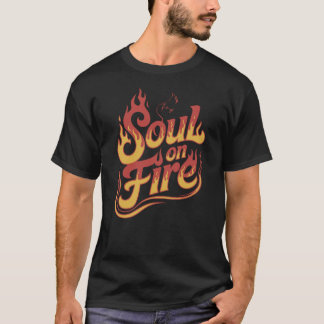 Soul On Fire T-Shirt