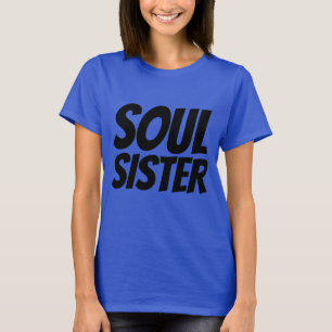 SOUL SISTER T - Shirt