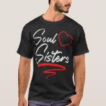 Soul Sisters Bestie Best Friend Forever Friendship T-Shirt<br><div class="desc">Soul Sisters Bestie Best Friend Forever Friendship BFF Squad .</div>