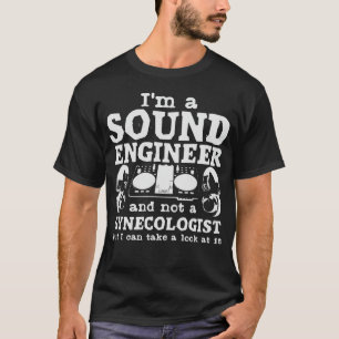 Sound Engineer Joke Gynecologin Pun Audio T-Shirt