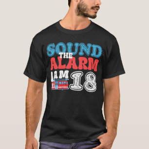 Sound The Alarm Ich bin 18 Feuerwehrmann 18. Gebur T-Shirt