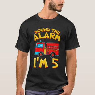 Sound The Alarm Ich bin 5 Firefighter Boy 5th Birt T-Shirt