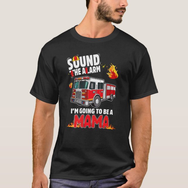 Sound The Alarm Mama To Be Baby Reveal Firefightin T-Shirt (Vorderseite)