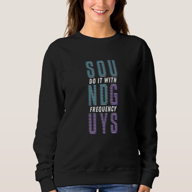 Sound-Typ machen das mit Frequency - Audio Enginee Sweatshirt (Vorderseite)