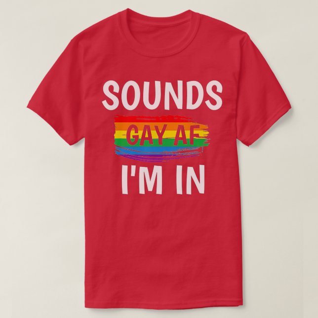 Sounds Gay AF Im    In Gay Pride Rainbow Stripe  T-Shirt (Design vorne)